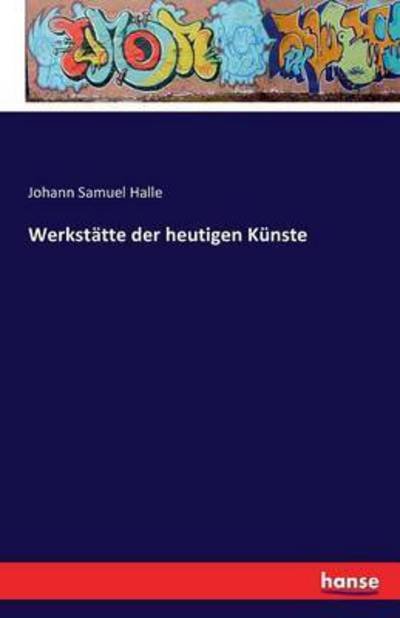 Cover for Halle · Werkstätte der heutigen Künste (Book) (2016)