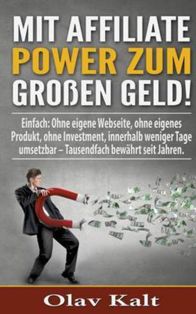 Cover for Kalt · Mit Affiliate-Power zum grossen Ge (Bog) (2016)