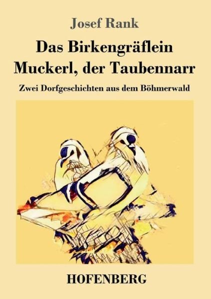 Cover for Josef Rank · Das Birkengraflein / Muckerl, der Taubennarr: Zwei Dorfgeschichten aus dem Boehmerwald (Paperback Book) (2018)