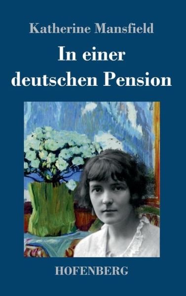 In einer deutschen Pension - Katherine Mansfield - Books - Hofenberg - 9783743743939 - May 9, 2022