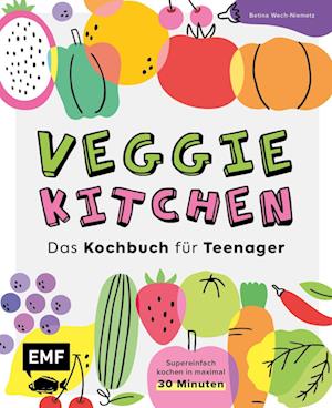 Betina Wech-Niemetz · Veggie kitchen – Das Kochbuch für Teenager (Book) (2024)