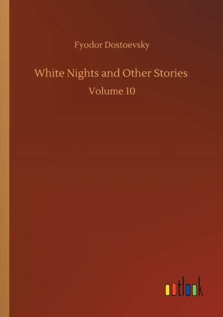Cover for Fyodor Dostoevsky · White Nights and Other Stories: Volume 10 (Paperback Bog) (2020)
