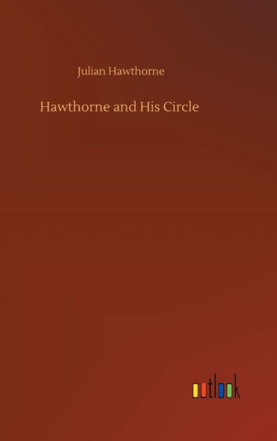 Cover for Julian Hawthorne · Hawthorne and His Circle (Hardcover Book) (2020)