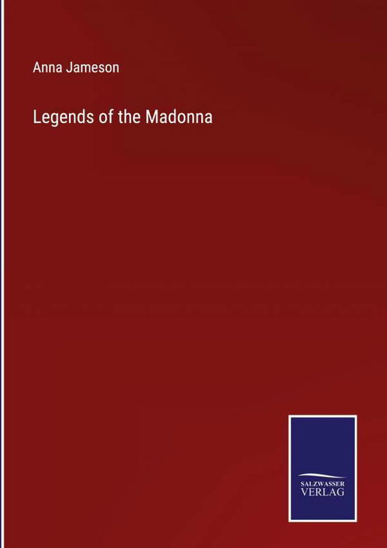 Cover for Anna Jameson · Legends of the Madonna (Hardcover Book) (2022)