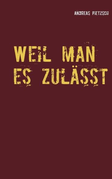 Cover for Andreas Pietzsch · Weil man es zulasst (Paperback Book) (2019)