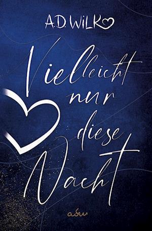 Vielleicht nur diese Nacht - A.D. WiLK - Books - tolino media - 9783754646939 - April 25, 2022