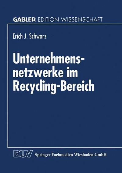 Cover for Erich J Schwarz · Unternehmensnetzwerke Im Recycling-Bereich (Paperback Book) [1994 edition] (1994)