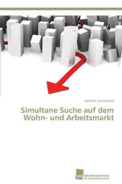 Cover for Sonnabend Hendrik · Simultane Suche Auf Dem Wohn- Und Arbeitsmarkt (Paperback Book) (2013)