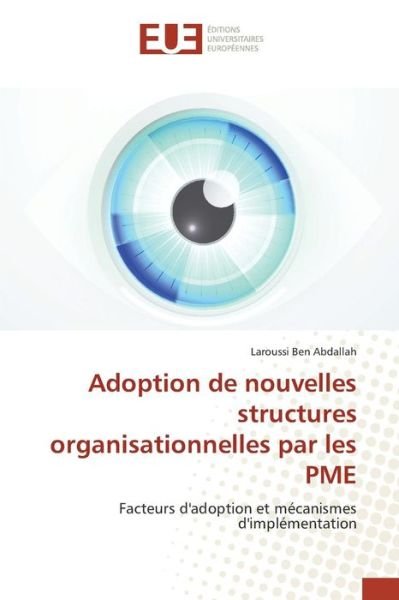 Cover for Ben Abdallah Laroussi · Adoption De Nouvelles Structures Organisationnelles Par Les Pme (Pocketbok) (2015)