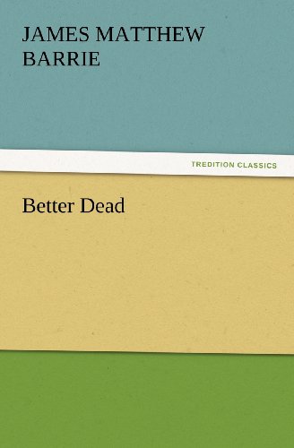 Cover for J. M. (James Matthew) Barrie · Better Dead (Tredition Classics) (Paperback Book) (2012)
