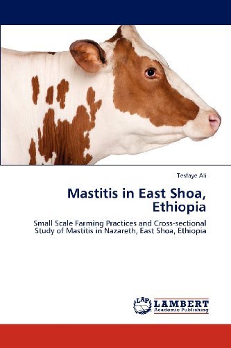 Cover for Tesfaye Ali · Mastitis in East Shoa, Ethiopia: Small Scale Farming Practices and Cross-sectional Study of Mastitis in Nazareth, East Shoa, Ethiopia (Paperback Bog) (2012)