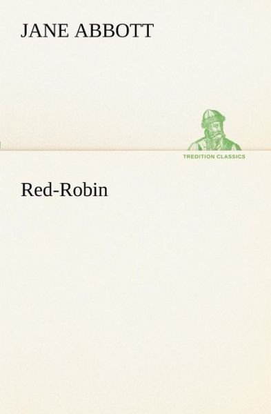 Red-robin (Tredition Classics) - Jane Abbott - Bücher - tredition - 9783849153939 - 29. November 2012
