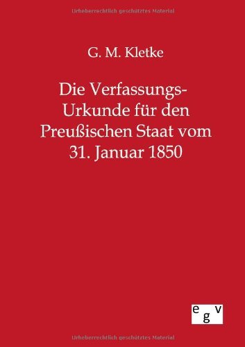 Cover for G M Kletke · Die Verfassungs-Urkunde fur den Preussischen Staat vom 31. Januar 1850 (Paperback Book) [German edition] (2012)
