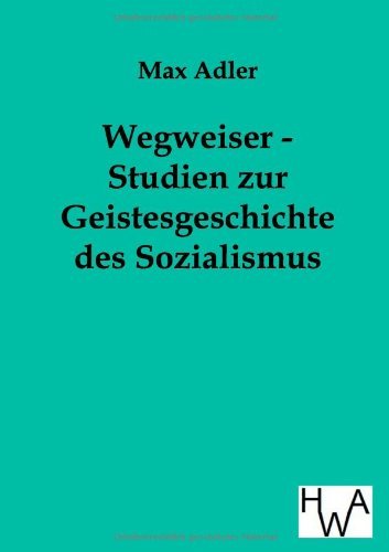 Wegweiser - Studien zur Geistesgeschichte des Sozialismus - Max Adler - Bøker - Salzwasser-Verlag Gmbh - 9783863830939 - 17. april 2012