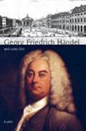 Cover for Siegbert Rampe · Georg Friedrich Händel und seine Zeit (Gebundenes Buch) (2014)