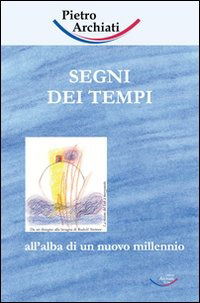 Cover for Pietro Archiati · Segni Dei Tempi. All'alba Di Un Nuovo Millennio (Book)