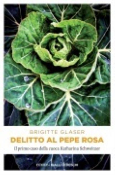 Cover for Brigitte Glaser · Delitto Al Pepe Rosa. Il Primo Caso Della Cuoca Katharina Schweitzer (Book)