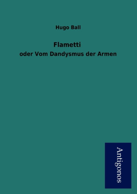 Cover for Hugo Ball · Flametti (Paperback Book) [German edition] (2013)