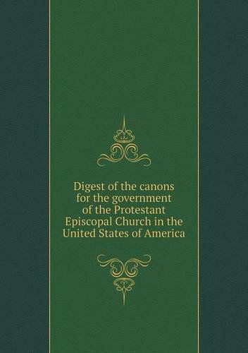 Cover for Episcopal Church · Digest of the Canons for the Government of the Protestant Episcopal Church in the United States of America (Paperback Book) (2013)