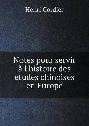 Cover for Henri Cordier · Notes Pour Servir À L'histoire Des Études Chinoises en Europe (Taschenbuch) [French edition] (2013)