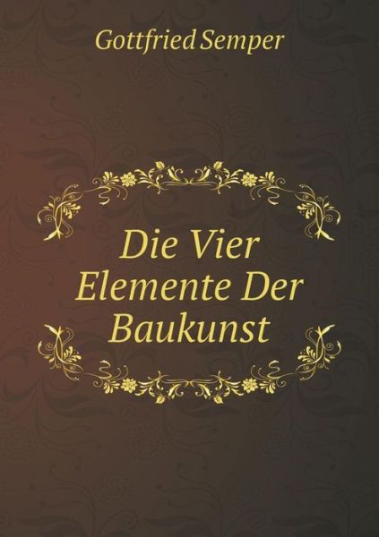 Cover for Gottfried Semper · Die Vier Elemente Der Baukunst (Paperback Book) [German edition] (2014)