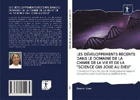 Cover for Beena Jose · Les Développements Récents Dans Le Domaine De La Chimie De La Vie et De La &quot;Science Qui Joue Au Dieu&quot; (Paperback Book) (2020)
