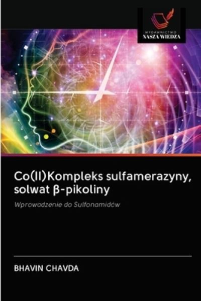 Cover for Bhavin Chavda · Co (II)Kompleks sulfamerazyny, solwat ?-pikoliny (Paperback Book) (2020)