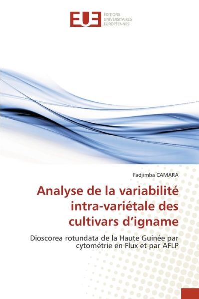 Cover for Fadjimba CAMARA · Analyse de la variabilité intra-variétale des cultivars d?igname (Paperback Book) (2021)