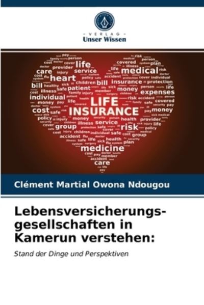 Cover for Clément Martial Owona Ndougou · Lebensversicherungs- gesellschaften in Kamerun verstehen (Paperback Book) (2021)