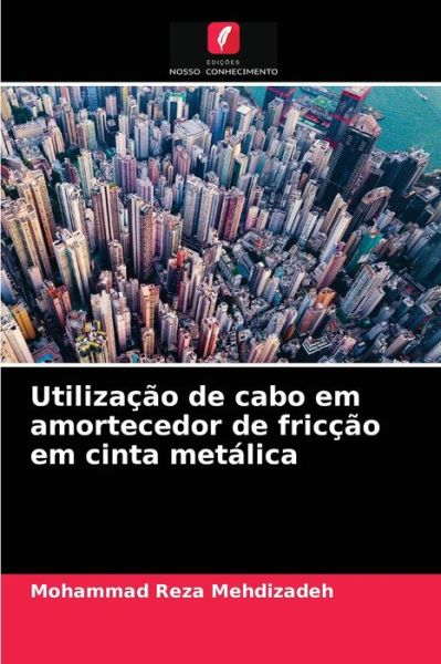 Cover for Mohammad Reza Mehdizadeh · Utilizacao de cabo em amortecedor de friccao em cinta metalica (Paperback Book) (2021)
