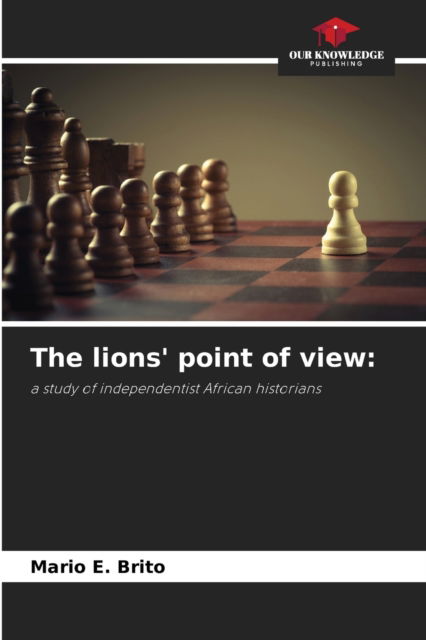 Cover for Mario E Brito · The lions' point of view (Paperback Book) (2021)