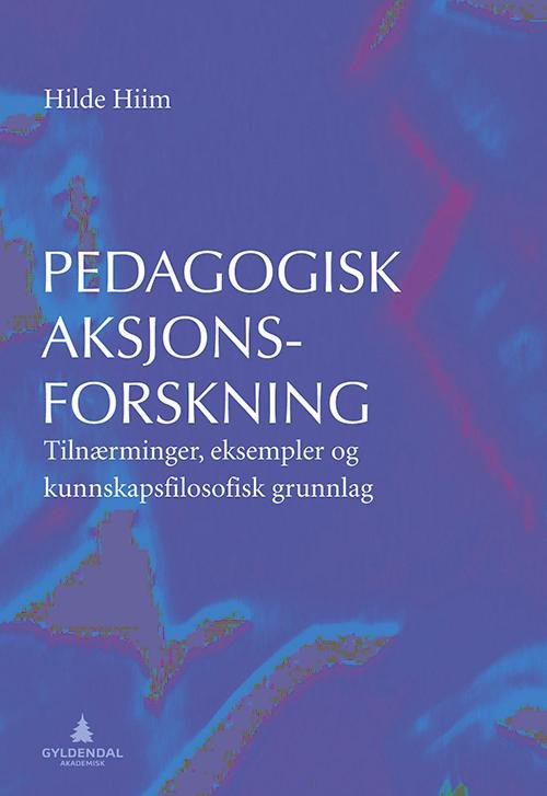 Cover for Hilde Hiim · Pedagogisk aksjonsforskning : tilnærminger, eksempler og kunnskapsfilosofisk grunnlag (Hæftet bog) (2010)