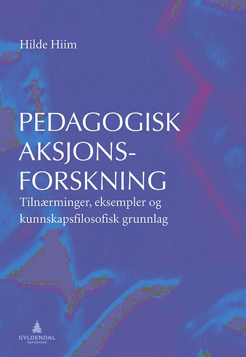 Pedagogisk aksjonsforskning : tilnærminger, eksempler og kunnskapsfilosofisk grunnlag - Hilde Hiim - Kirjat - Gyldendal akademisk - 9788205404939 - torstai 8. heinäkuuta 2010