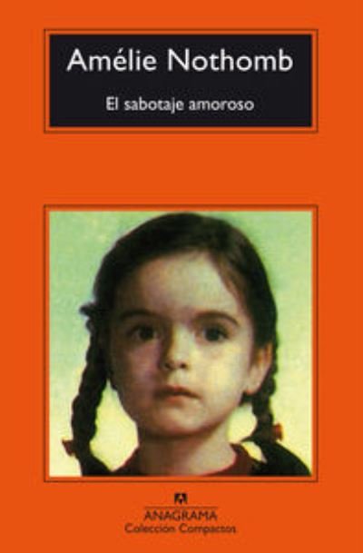 Cover for Amélie Nothomb · El sabotaje amoroso (Paperback Book) (2016)