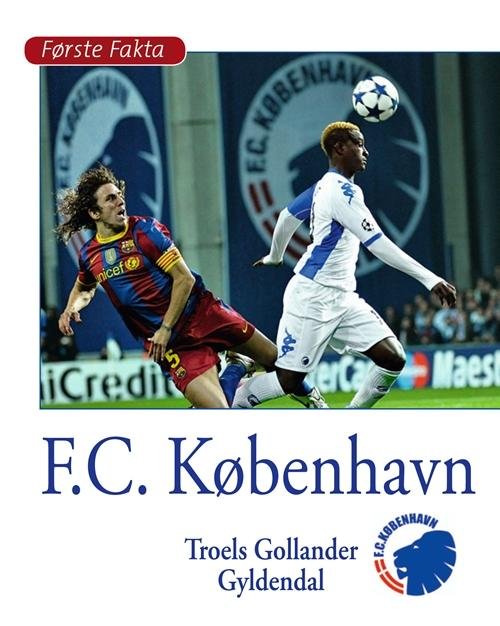 Cover for Troels Gollander · Første Fakta: F.C. København (Gebundesens Buch) [1. Ausgabe] (2014)