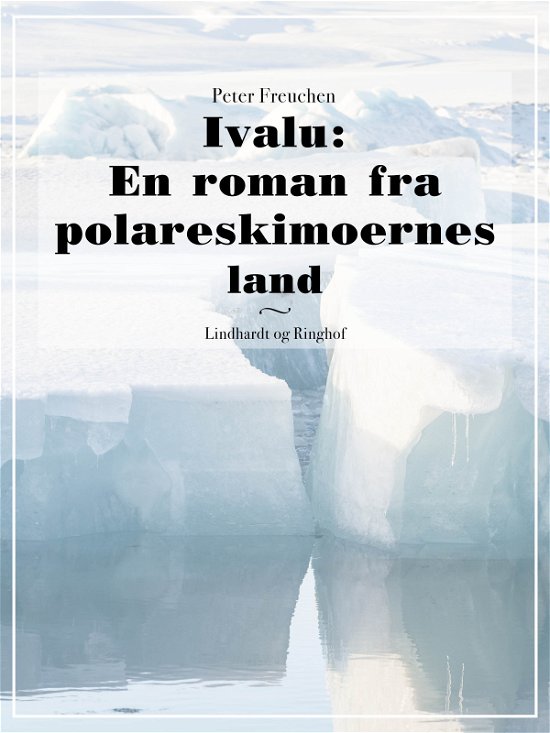 Cover for Peter Freuchen · Ivalu: En roman fra polareskimoernes land (Sewn Spine Book) [1. Painos] (2018)