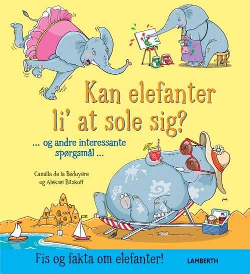 Cover for Camilla de la Bédoyère · Kan elefanter li´at sole sig? (Bound Book) [1. Painos] (2016)