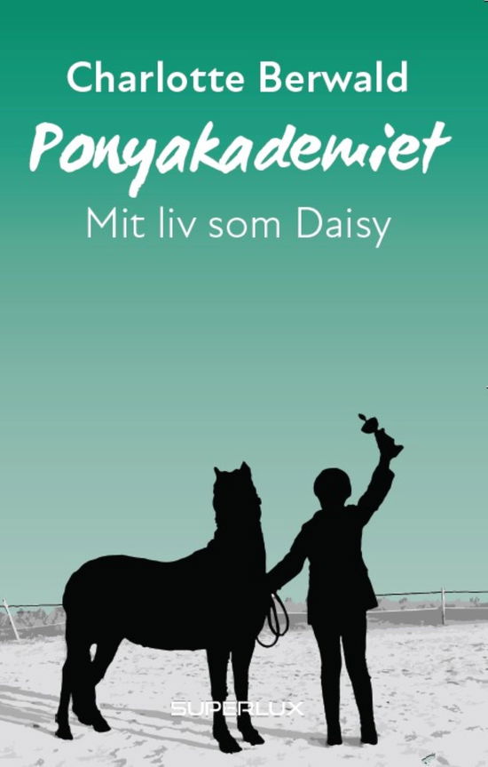 Cover for Charlotte Berwald · Ponyakademiet 3: Mit liv som Daisy (Bound Book) [1º edição] (2022)