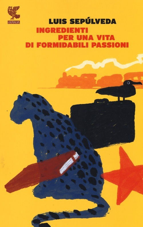 Cover for Luis Sepúlveda · Ingredienti Per Una Vita Di Formidabili Passioni (Book)