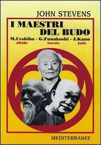 Cover for John Stevens · I Maestri Del Budo. M. Ueshiba, G. Funakoshi, J. Kano (Bok)