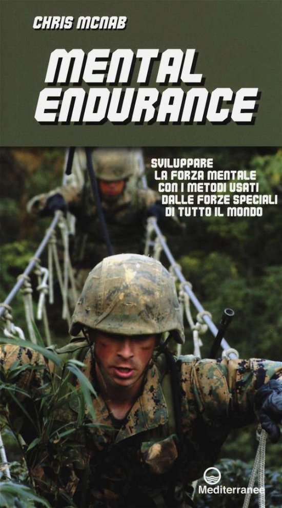 Cover for Chris McNab · Mental Endurance. Sviluppare La Forza Mentale Con I Metodi Usati Dalle Forze Speciali Di Tutto Il Mondo (Buch)