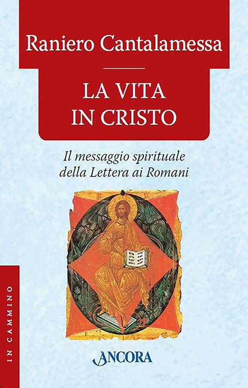 Cover for Raniero Cantalamessa · La Vita In Cristo. Il Messaggio Spirituale Della Lettera Ai Romani (Book)