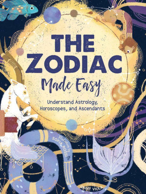 The Zodiac Made Easy: Understand Astrology, Horoscopes, and Ascendants - Ginny Chiara Viola - Bücher - White Star - 9788854420939 - 13. Oktober 2025