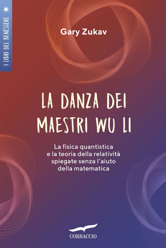 Cover for Gary Zukav · La Danza Dei Maestri Wu Li. La Fisica Quantistica E La Teoria Della Relativita Spiegate Senza L'aiuto Della Matematica (Book)