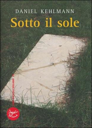 Cover for Daniel Kehlmann · Sotto Il Sole (Bog)