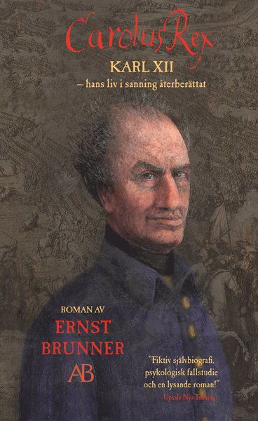 Cover for Ernst Brunner · Carolus Rex : hans liv i sanning återberättat (Book) (2006)