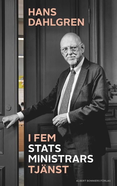 I fem statsministrars tjänst - Hans Dahlgren - Bücher - Albert Bonniers förlag - 9789100801939 - 18. Oktober 2024