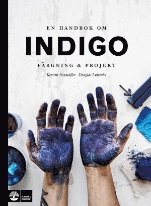 Cover for Douglas Luhanko · En handbok om indigo : färgning och projekt (Inbunden Bok) (2017)