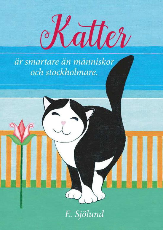Cover for E. Sjölund · Katter är smartare än människor och stockholmare : Katter är smartare än mä (Hardcover Book) (2017)