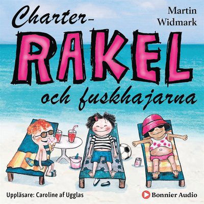 Rakel: Charter-Rakel och fuskhajarna - Martin Widmark - Ljudbok - Bonnier Audio - 9789178275939 - 9 april 2020